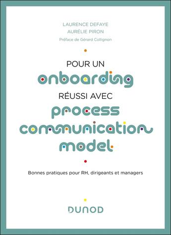 Couverture du livre « Pour un onboarding réussi avec Process Communication Model : Bonnes pratiques pour RH, dirigeants et managers » de Laurence Defaye et Aurélie Piron aux éditions Dunod