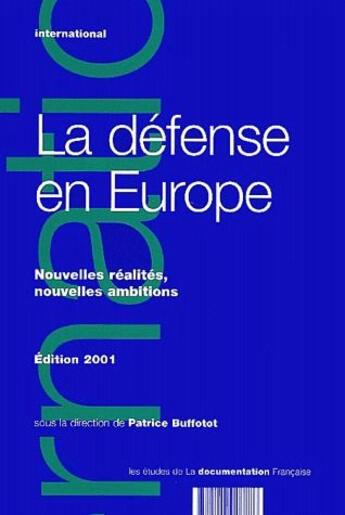 Couverture du livre « La défense en Europe ; nouvelles réalités, nouvelles ambitions » de Patrice Buffotot aux éditions Documentation Francaise