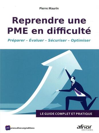 Couverture du livre « Reprendre une pme en difficulte - le guide complet et pratique. preparer - evaluer - securiser - opt » de Pierre Maurin aux éditions Afnor