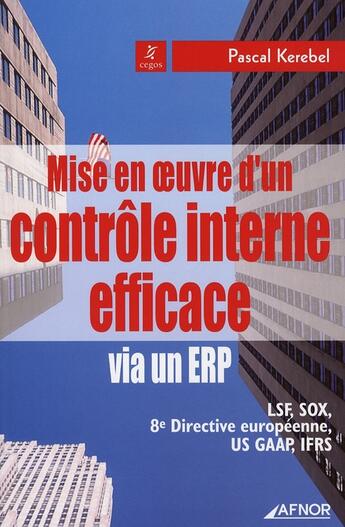 Couverture du livre « Mise en oeuvre d'un contrôle interne efficace via un ERP » de Pascal Kerebel aux éditions Afnor