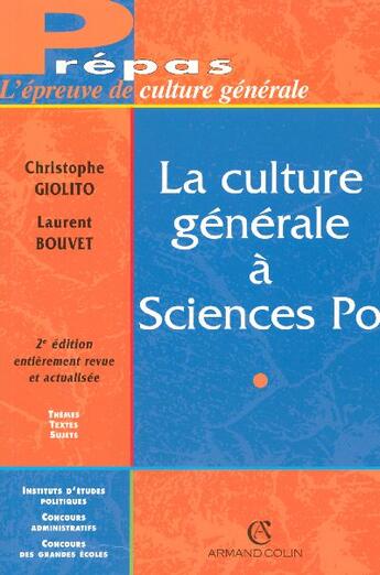 Couverture du livre « La Culture Generale A Sciences Po (2e Edition) » de Christophe Giolito et Laurent Bouvet aux éditions Armand Colin