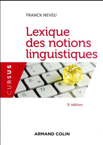 Couverture du livre « Lexique des notions linguistiques (3e édition) » de Franck Neveu aux éditions Armand Colin