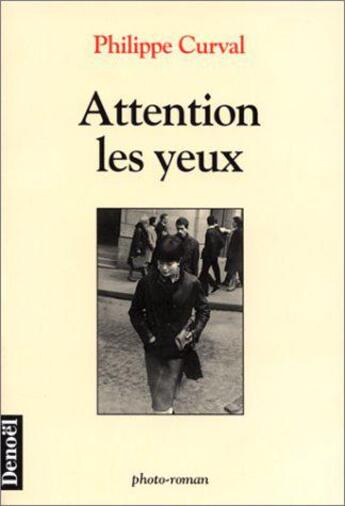Couverture du livre « Attention les yeux - photo-roman » de Philippe Curval aux éditions Denoel