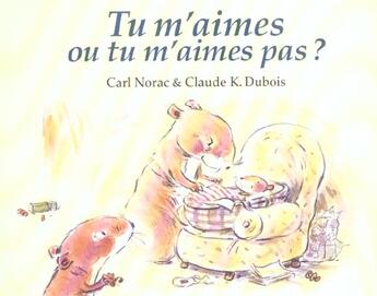 Couverture du livre « Tu m aimes ou tu m aimes pas » de Carl Norac et Claude K. Dubois aux éditions Ecole Des Loisirs