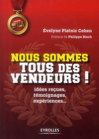 Couverture du livre « Nous sommes tous des vendeurs ! idées reçues, témoignages, expériences... » de Evelyne Platnic-Cohen aux éditions Eyrolles