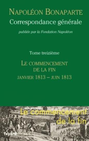 Couverture du livre « Correspondance générale t.13 ; le commencement de la fin » de  aux éditions Fayard