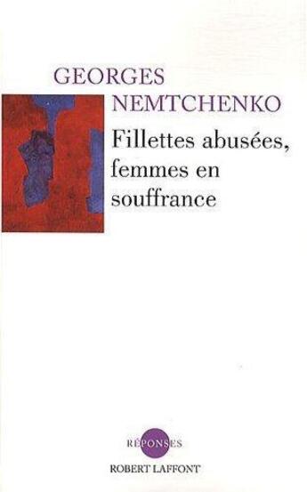 Couverture du livre « Fillettes abusées, femmes en souffrance » de Georges Nemtchenko aux éditions Robert Laffont