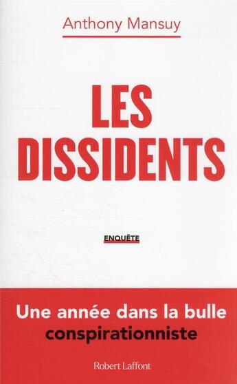 Couverture du livre « Les dissidents : une année dans la bulle conspirationniste » de Anthony Mansuy aux éditions Robert Laffont