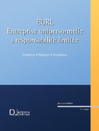 Couverture du livre « EURL ; entreprise unipersonnelle à responsabilité limitée ; création, gestion, évolution (11e édition) » de De Faultrier-J aux éditions Delmas