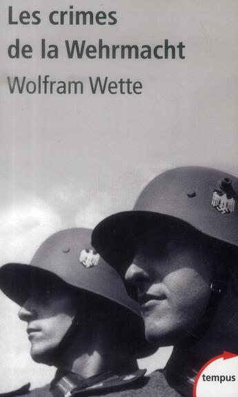 Couverture du livre « Les crimes de la Wehrmacht » de Wolfram Wette aux éditions Tempus/perrin