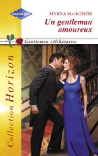 Couverture du livre « Un Gentleman Amoureux » de Myrna Mackenzie aux éditions Harlequin