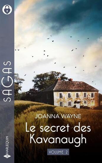 Couverture du livre « Le secret des Kavanaugh Tomes 3 et 4 : Une étonnante invitation ; La crainte dans ton regard » de Joanna Wayne aux éditions Harlequin