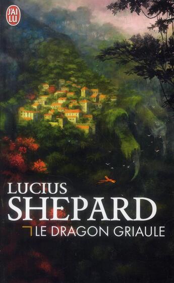 Couverture du livre « Le dragon griaule » de Lucius Shepard aux éditions J'ai Lu