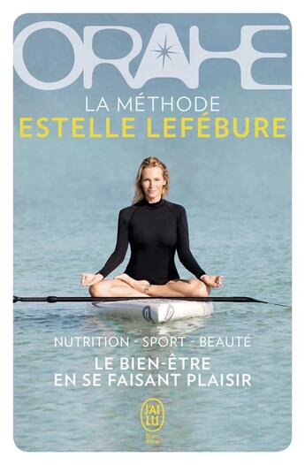 Couverture du livre « Orahe, la methode Estelle Lefébure » de Estelle Lefebure aux éditions J'ai Lu