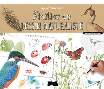 Couverture du livre « S'initier au dessin naturaliste » de Agathe Haevermans aux éditions Dessain Et Tolra