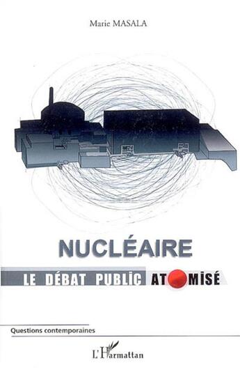 Couverture du livre « Nucléaire, le débat public atomisé » de Marie Masala aux éditions L'harmattan