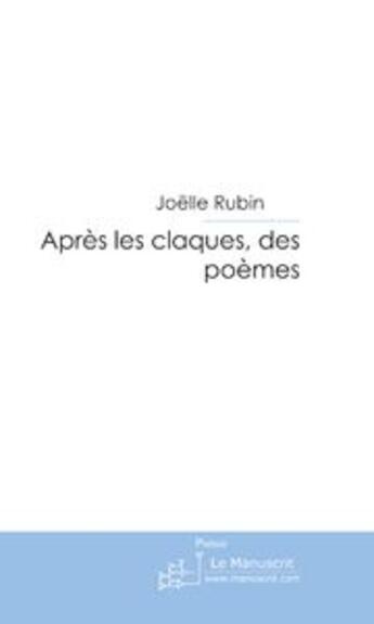 Couverture du livre « Après les claques, des poèmes » de Rubin-J aux éditions Editions Le Manuscrit