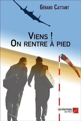 Couverture du livre « Viens ! on rentre à pied » de Gerard Cattant aux éditions Editions Du Net