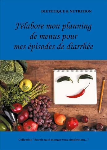 Couverture du livre « J'élabore mon planning de menus pour mes épisodes de diarrhée » de Cedric Menard aux éditions Books On Demand