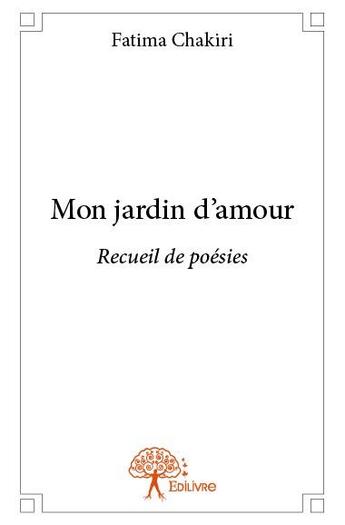 Couverture du livre « Mon jardin d'amour » de Fatima Chakiri aux éditions Edilivre