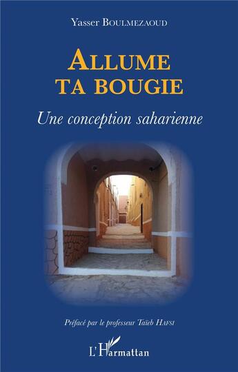 Couverture du livre « Allume ta bougie : une conception saharienne » de Yasser Boulmezaoud aux éditions L'harmattan