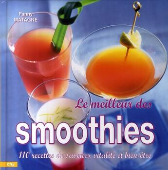 Couverture du livre « Le meilleur des smoothies » de Matagne-F aux éditions City