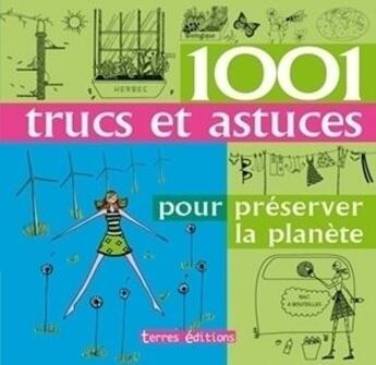 Couverture du livre « 1001 trucs et astuces pour préserver la planète » de Esme Floyd aux éditions Terres Editions