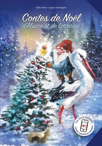 Couverture du livre « Contes de Noël d'Alsace et de Lorraine » de Eugene Santangelo et Gilles Marie aux éditions Id