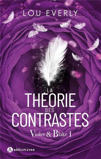 Couverture du livre « Violet & Blake Tome 1 : la théorie des contrastes » de Lou Everly aux éditions Editions Addictives