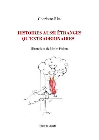 Couverture du livre « Histoires aussi étranges qu'extraordinaires » de Charlotte Rita aux éditions Unicite