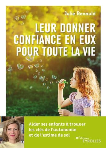 Couverture du livre « Leur donner confiance en eux pour toute la vie » de Julie Renauld aux éditions Eyrolles