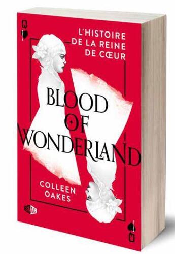 Couverture du livre « L'histoire de la reine de coeur Tome 2 : blood in wonderland » de Colleen Oakes aux éditions Snag