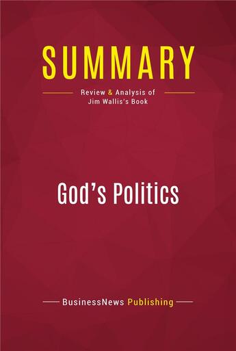 Couverture du livre « Summary: God's Politics : Review and Analysis of Jim Wallis's Book » de Businessnews Publishing aux éditions Political Book Summaries