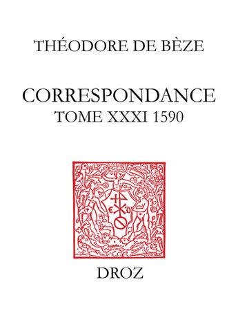 Couverture du livre « Bèze, Théodore de ; correspondance Tome 31 (1590) » de De B Ze Th Odore aux éditions Librairie Droz