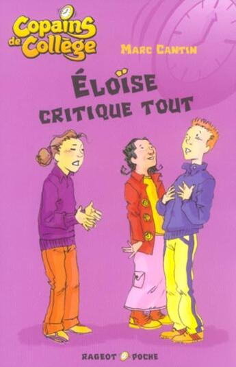 Couverture du livre « Copains de collège ; Eloïse critique tout » de Marc Cantin aux éditions Rageot