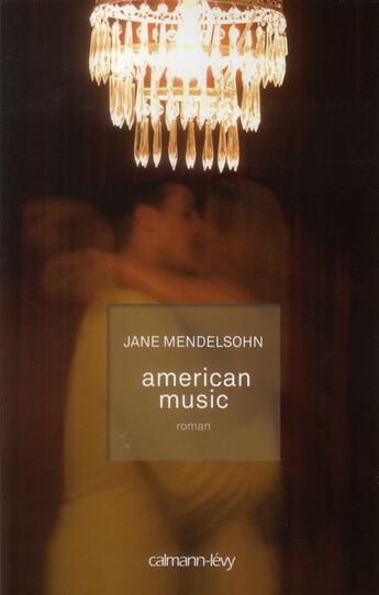 Couverture du livre « American music » de Jane Mendelsohn aux éditions Calmann-levy