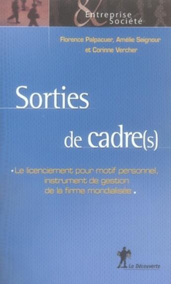 Couverture du livre « Sorties de cadres le licenciement pour motif personnel » de Florence Palpacuer et Amélie Seignour et Corinne Vercher aux éditions La Decouverte