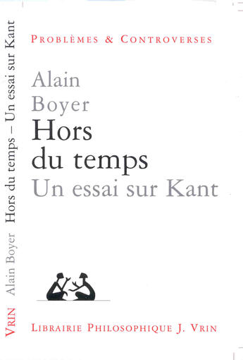 Couverture du livre « Hors du temps. - un essai sur kant » de Alain Boyer aux éditions Vrin