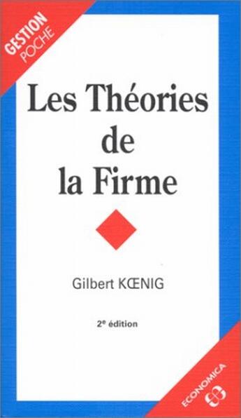 Couverture du livre « THEORIES DE LA FIRME (LES) » de Koenig/Gilbert aux éditions Economica