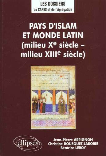 Couverture du livre « Pays d'lslam et monde latin (milieu xe - milieu xiiie s.) » de Arrignon/Leroy aux éditions Ellipses