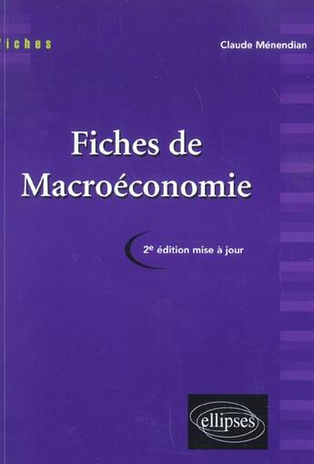 Couverture du livre « Fiches de macroeconomie - nouvelle edition » de Claude Menendian aux éditions Ellipses