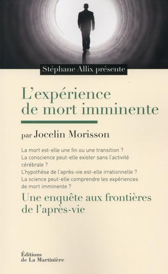 Couverture du livre « Les expériences de mort imminente ; une enquête aux frontières de l'après-vie » de Stephane Allix et Jocelin Morisson aux éditions La Martiniere