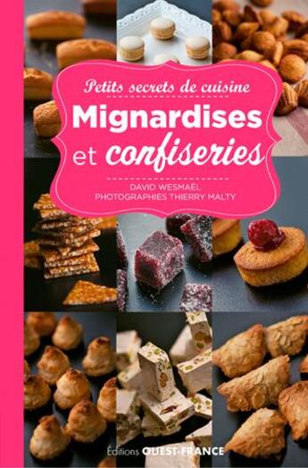 Couverture du livre « Petit secrets de cuisine ; mignardises et confiseries » de David Wesmael et Thierry Malty aux éditions Ouest France