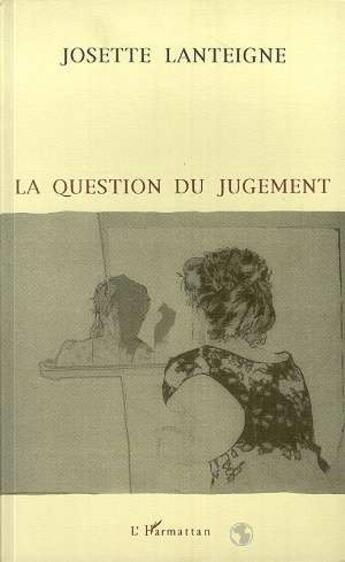 Couverture du livre « La question du jugement » de Josette Lanteigne aux éditions L'harmattan