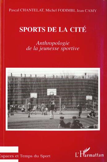 Couverture du livre « SPORTS DE LA CITÉ : Anthropologie de la jeunesse sportive » de Pascal Chantelat et Jean Camy et Michel Fodimbi aux éditions L'harmattan