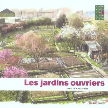 Couverture du livre « Les jardins ouvriers » de Denis Clavreul aux éditions Gallimard-loisirs