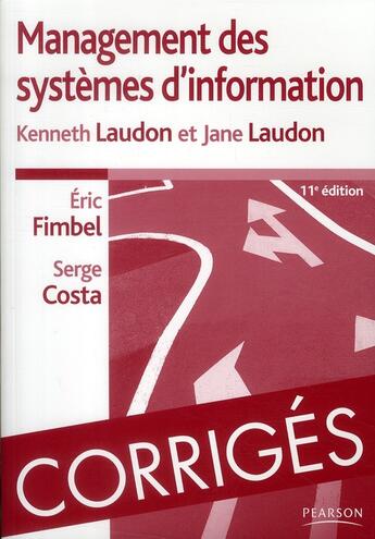 Couverture du livre « Management des systemes d'information ; corrigés (11e édition) » de Kenneth Laudon et Jane Laudon et Eric Fimbel aux éditions Pearson