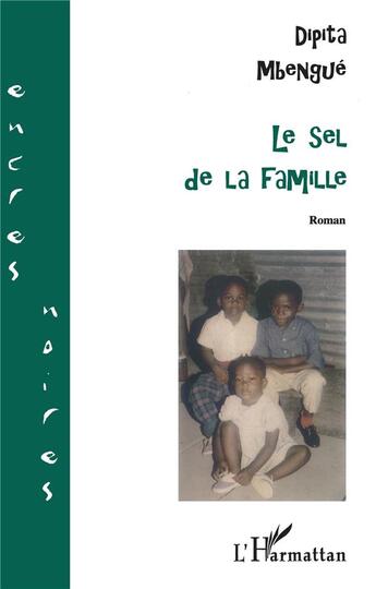 Couverture du livre « Sel de la famille (le) » de Dipita Mbengue aux éditions L'harmattan