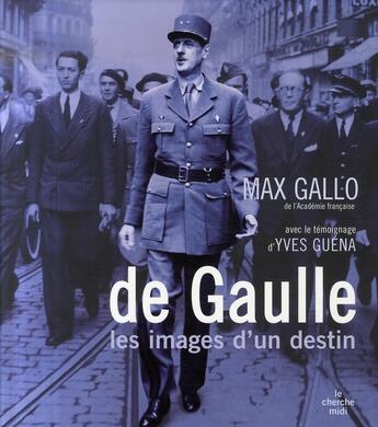 Couverture du livre « De Gaulle, les images d'un destin » de Max Gallo aux éditions Cherche Midi