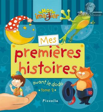 Couverture du livre « Mes premiers contes avant le dodo t.2 » de  aux éditions Piccolia